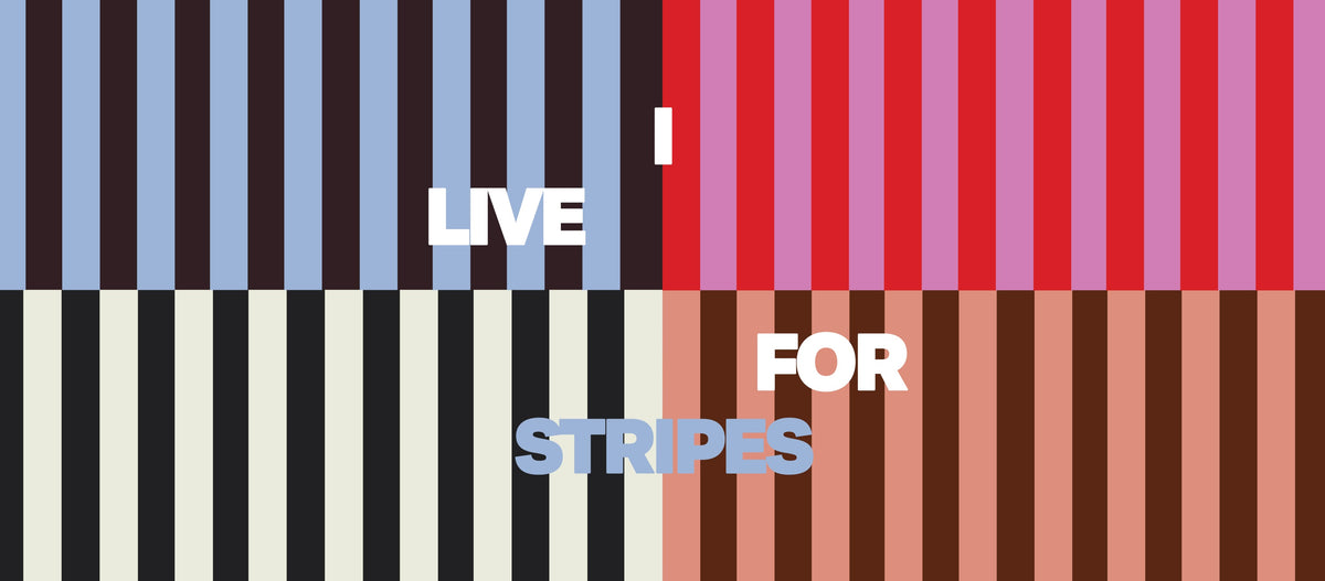 I Live for Stripes