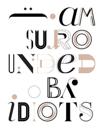 I AM SURROUNDED BY IDIOTS graphic - Marcell Puskás